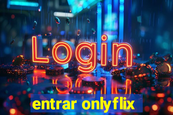 entrar onlyflix